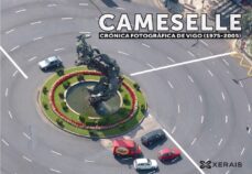 cameselle. cronica fotografica de vigo (1975-2005)-guillermo cameselle-9788499145785