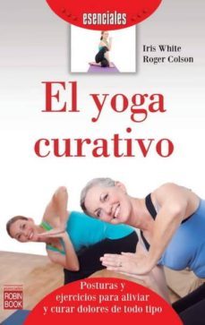 el yoga curativo-iris white-roger colson-9788499173085
