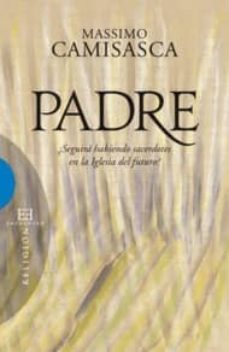 padre: ¿seguira habiendo sacerdotes en la iglesia del futuro?-massimo camisasca-9788499200385