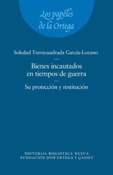los bienes incautados en tiempos de guerra. su proteccion y resti tucion-soledad torrecuadrada-9788499404585