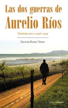 las dos guerras de aurelio rios-zacarias ramo traver-9788499464985
