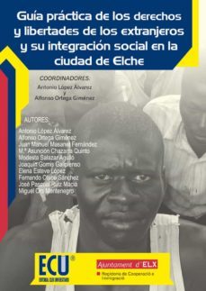 guia practica de los derechos y libertades de los extranjeros y su integracion social en la ciudad de elche (ebook)-alfonso ortega gimenez-9788499489285