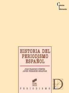 historia del periodismo español (ebook)-juan francisco fuentes aragones-javier fernandez sebastian-9788499581385