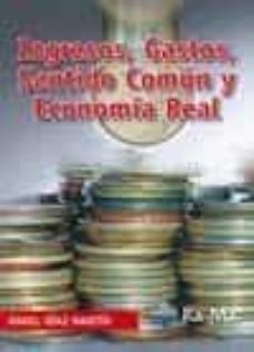 ingresos, gastos, sentido comun y economia real-angel diaz martin-9788499641485