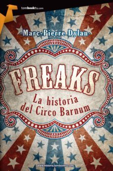 freaks: historia del circo barnum-dylan marc pierre-9788499674285