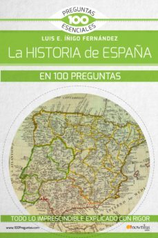 la historia de españa en 100 preguntas-luis e. iñigo fernandez-9788499679785
