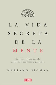 la vida secreta de la mente-mariano sigman-9788499926285