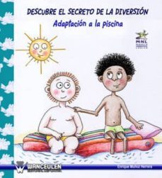 descubre el secreto de la diversion: adaptacion a la piscina. (ebook)-enrique muñoz herrera-9788499931685