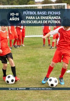 futbol base: fichas para la enseñanza en escuelas de futbol 6-7 años (ebook)-jose emilio del pino viñuela-9788499939285