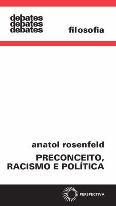preconceito, racismo e política (ebook)-anatol rosenfeld-9788527311885