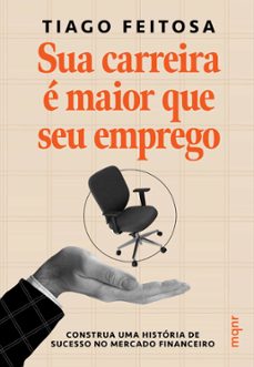 sua carreira e maior que seu emprego (ebook)-tiago feitosa-9788594484185