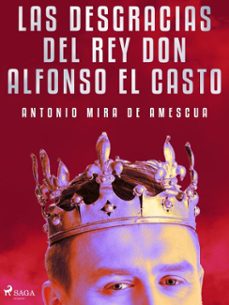 las desgracias del rey don alfonso el casto (ebook)-antonio mira de amescua-9788726660685