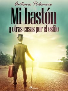mi baston y otras cosas por el estilo (ebook)-antonio palomero-9788726686685