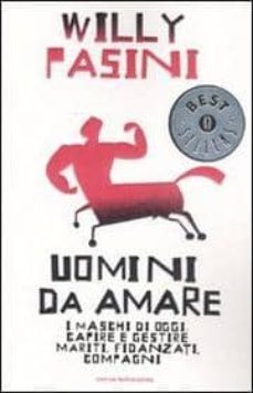 uomini da amare. i maschi di oggi: capire e gestire i mariti, fid danzati, compagni.-9788804574385