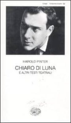 chiaro di luna e altri testi teatrali-harold pinter-9788806201685