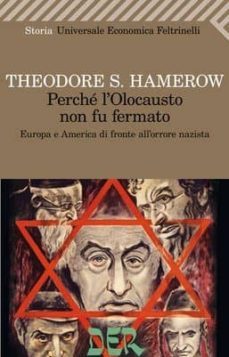 perche l olocausto non fu fermato. europa e america di fronte all  orrore nazista.-theodore s. hamerow-9788807723285