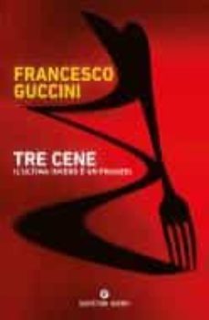 tre cene (l ultima invero è un pranzo)-francesco guccini-9788809950085