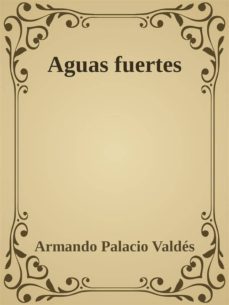 aguas fuertes (ebook)-armando palacio valdes-9788826032085
