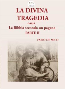 la divina tragedia ossia la bibbia secondo un pagano parte ii (ebook)-9788826049885