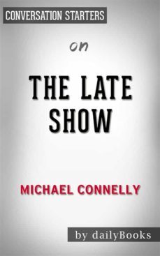 the late show: by michael connelly | conversation starters (ebook)-9788826092485