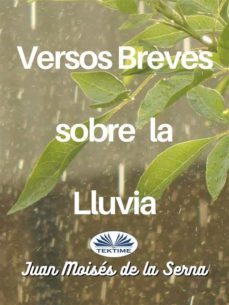versos breves sobre la lluvia (ebook)-juan moises de la serna-9788835430285