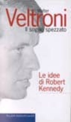 il sogno spezzato: ole idee di robert kennedy-9788880895985