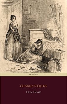 little dorrit (centaur classics) (ebook)-charles dickens-charles dickens-9788892518285