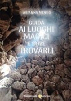 guida ai luoghi magici e dove trovarli (ebook)-arianna mendo-9788898861385