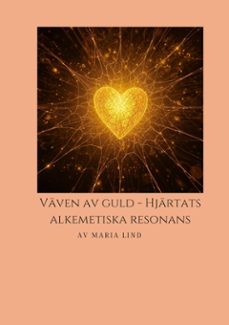 vaven av guld, hjartats alkemiska resonans (ebook)-9789181340785