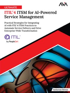 ultimate itil4 itsm for ai-powered service management: practical strategies for integrating ai with itil4 itsm practices to automate service delivery and drive enterprise-wide transformation (ebook)-sankarsan biswas-9789349888685