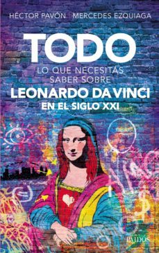 todo lo que necesitas saber sobre leonardo da vinci en el siglo xxi (ebook)-mercedes ezquiaga-hector pavon-9789501298185