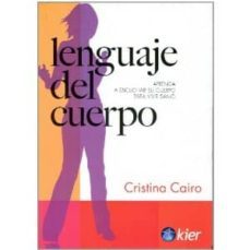 lenguaje del cuerpo: aprenda a escuchar su cuerpo para vivir sano-cristina cairo-9789501753585
