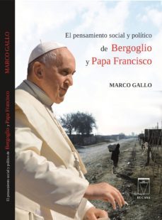 el pensamiento social y politico de bergoglio y papa francisco (ebook)-marco gallo-9789506231385