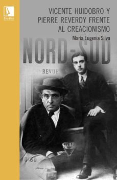 vicente huidobro y pierre reverdy frente al creacionismo (ebook)-maria eugenia silva-9789563174885