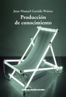 produccion de conocimiento (ebook)-juan manuel garrido wainer-9789569843785
