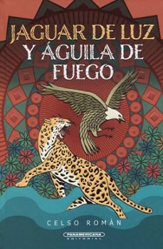 jaguar de luz y aguila de fuego-celso roman-9789583062285
