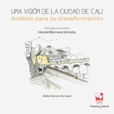 una vision de la ciudad de cali. analisis para su transformacion (ebook)-stella herrera hurtado-9789585074385