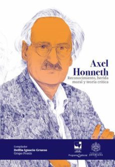 axel honneth. reconocimiento, herida moral y teoría crítica (ebook)-delfin ignacio grueso-9789585453685