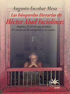 las busquedas literarias de hector abad faciolince (ebook)-augusto escobar mesa-9789587204285