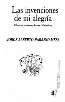 las invenciones de mi alegria (ebook)-jorge alberto naranjo mesa-9789587205985