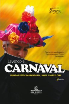 leyendo el carnaval 2ed. miradas desde barranquilla, bahía y barcelona (ebook)-martha lizcano angarita-danny gonzalez cueto-9789587414585