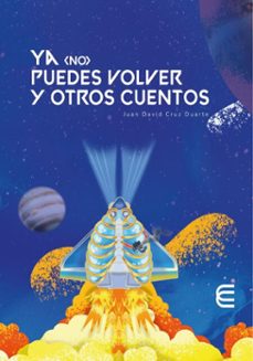 ya (no) puedes volver y otros cuentos (ebook)-juan david cruz duarte-9789587605785