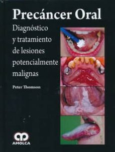 precancer oral: diagnostico y tratamiento de lesiones potenciales malignas-pat thomson-9789588871585