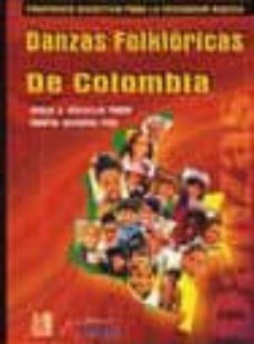 danzas folkloricas de colombia: propuesta didactica para la educa cion basica-dorlly j. arguelles pabon-9789589401385