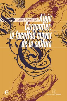 alejo carpentier. la facultad mayor de la cultura (ebook)-9789593043885