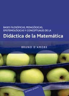bases filosoficas, pedagogicas, epistemologicas y conceptuales de la didactica de la matematica-bruno d amore-9789686708585