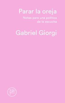 parar la oreja (ebook)-gabriel giorgi-9789873633485