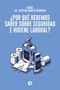 ¿por que debemos saber sobre seguridad e higiene laboral? (ebook)-cristian omar altamirano-9789878717685