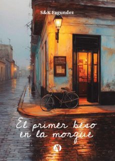 el primer beso en la morgue (ebook)-s k fagundez-9789878770185