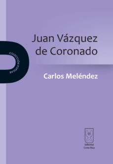 juan vazquez de coronado (ebook)-carlos melendez-9789930519585
